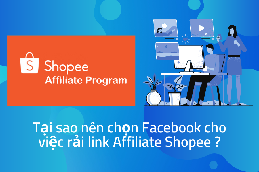 Tại sao nên chọn Facebook cho việc rải link Affiliate Shopee